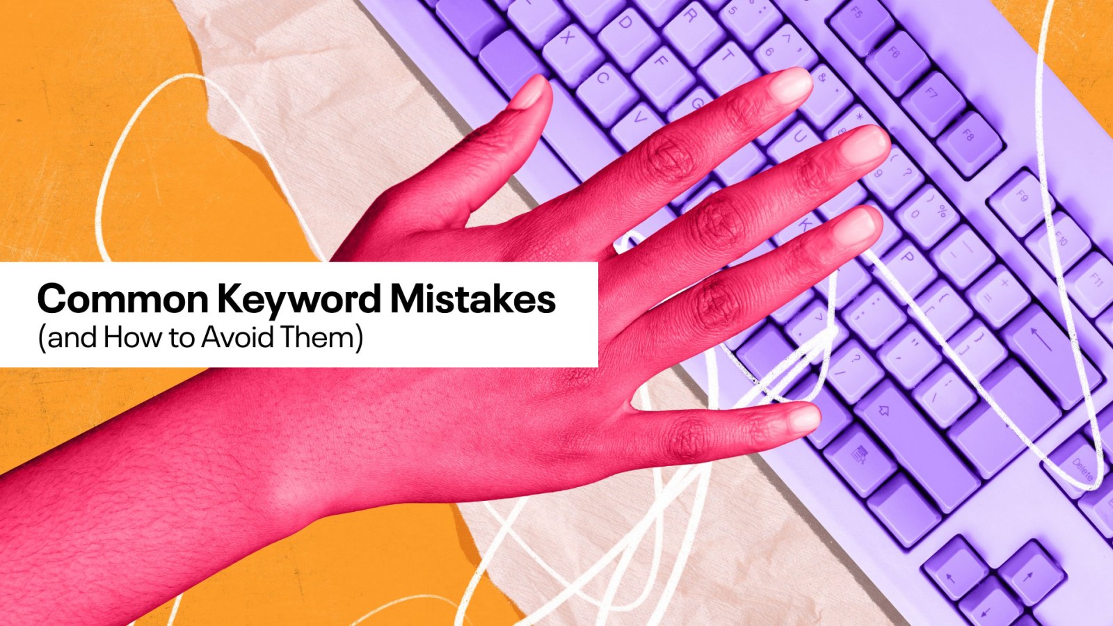 A hand sitting on a keyboard. The words Common keyword mistakes and how to avoid them are below.