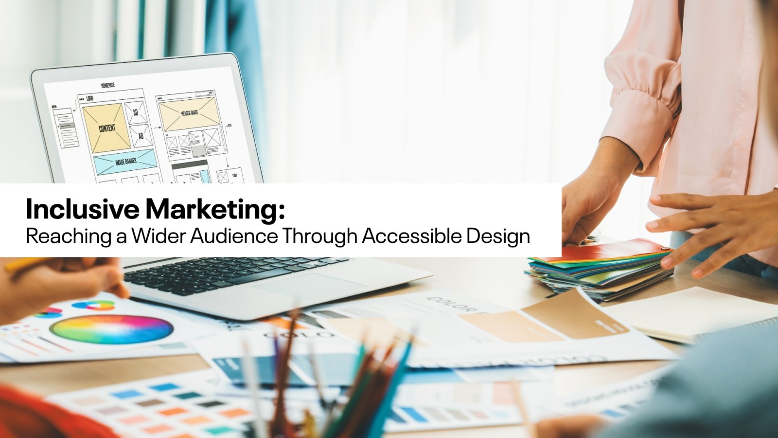 Inclusive Marketing - Reaching a wider Audience Through Accessible Design