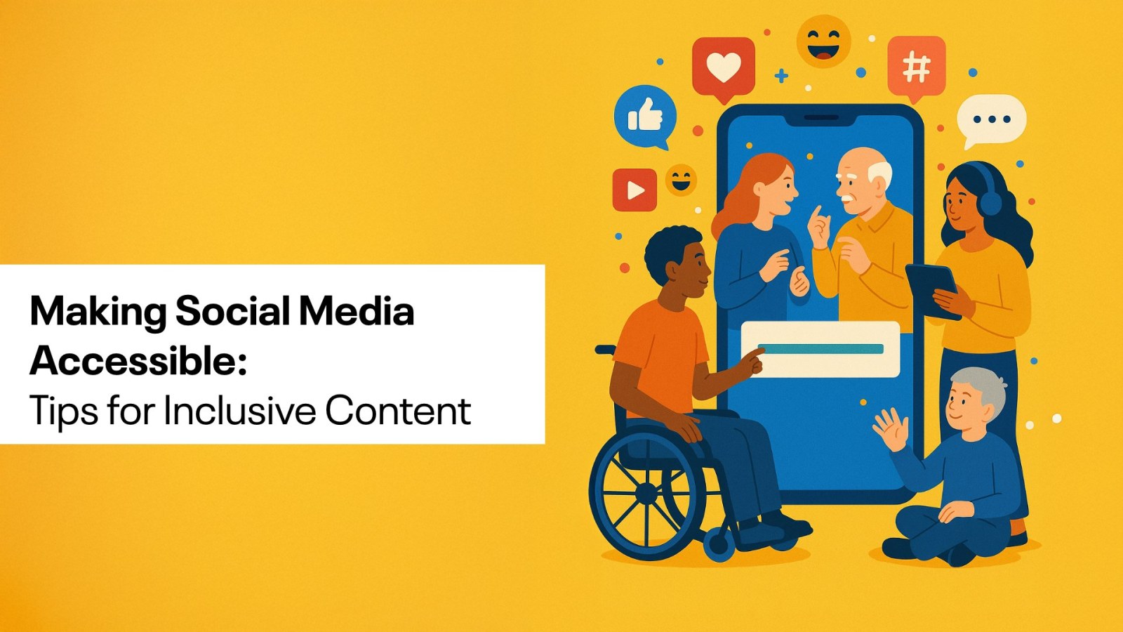 Illustration of a diverse group engaging with social media; text reads ‘Making Social Media Accessible: Tips for Inclusive Content.’
