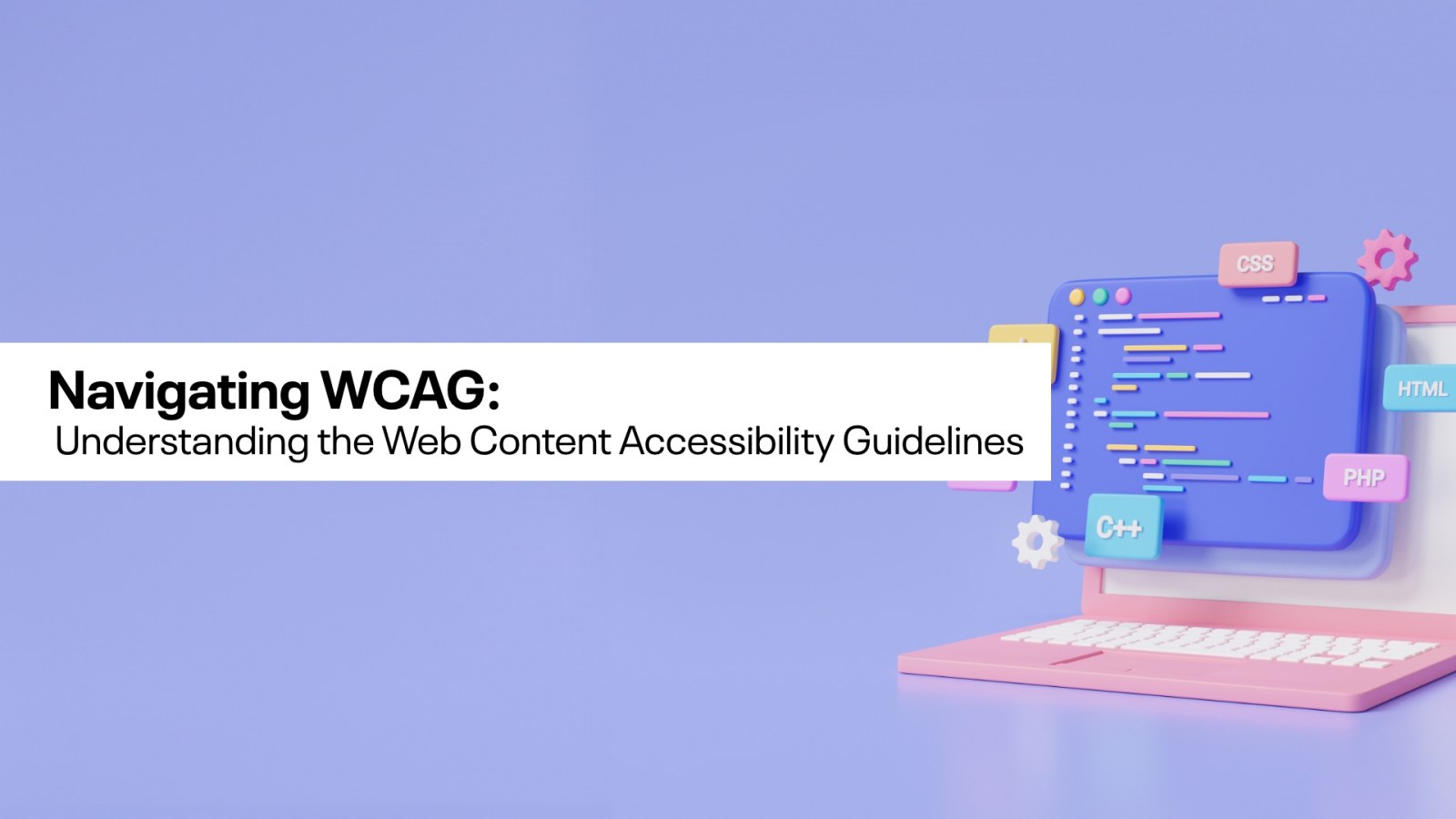 Illustration of a computer with coding icons and the text Navigating WCAG: Understanding the Web Content Accessibility Guidelines