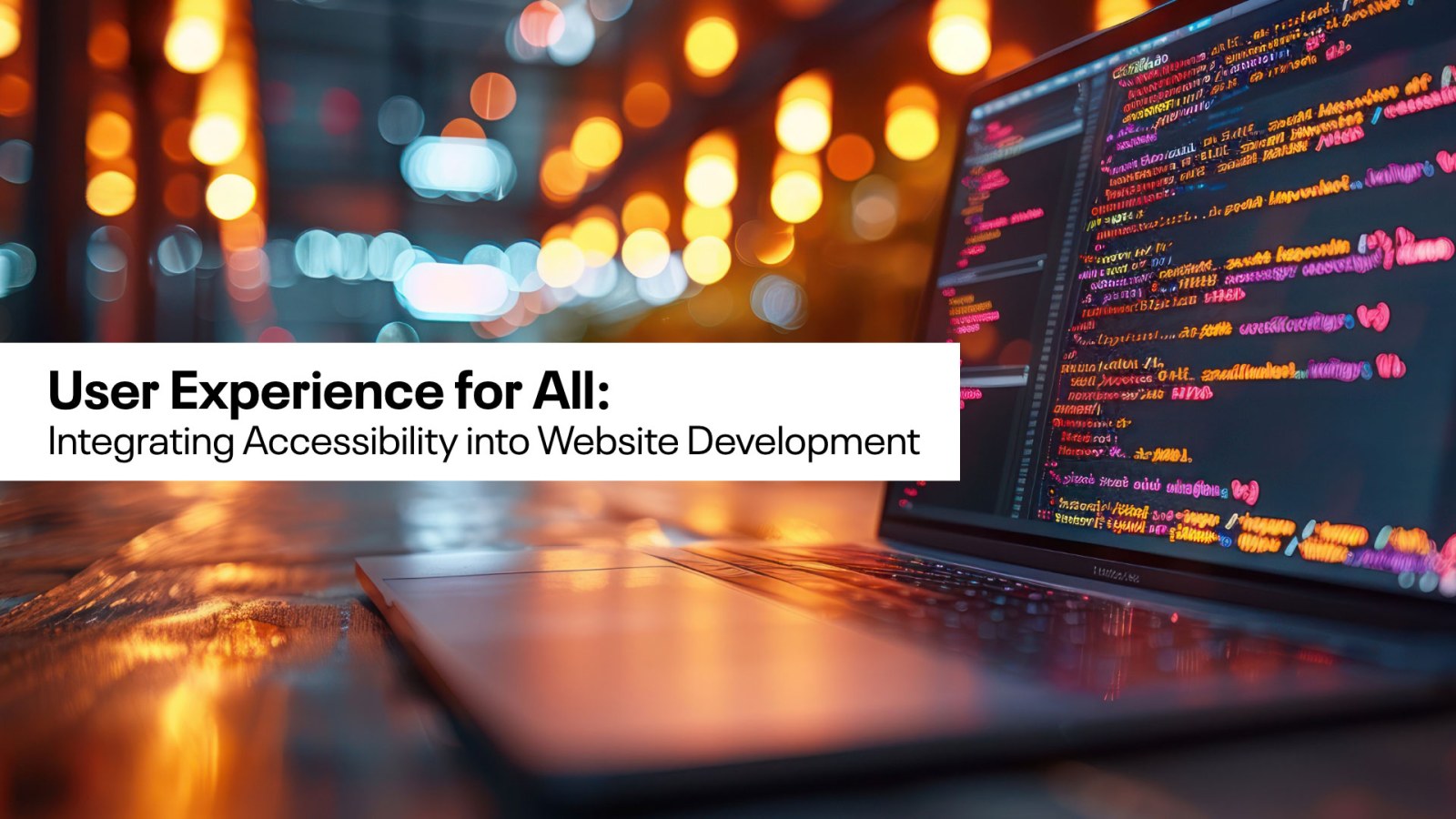 User Experience for all - Integrating Accessibility into Web Development